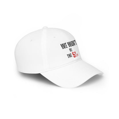 CANADA "We Won't Be The 51st" unisex adult Low Profile Baseball Cap
