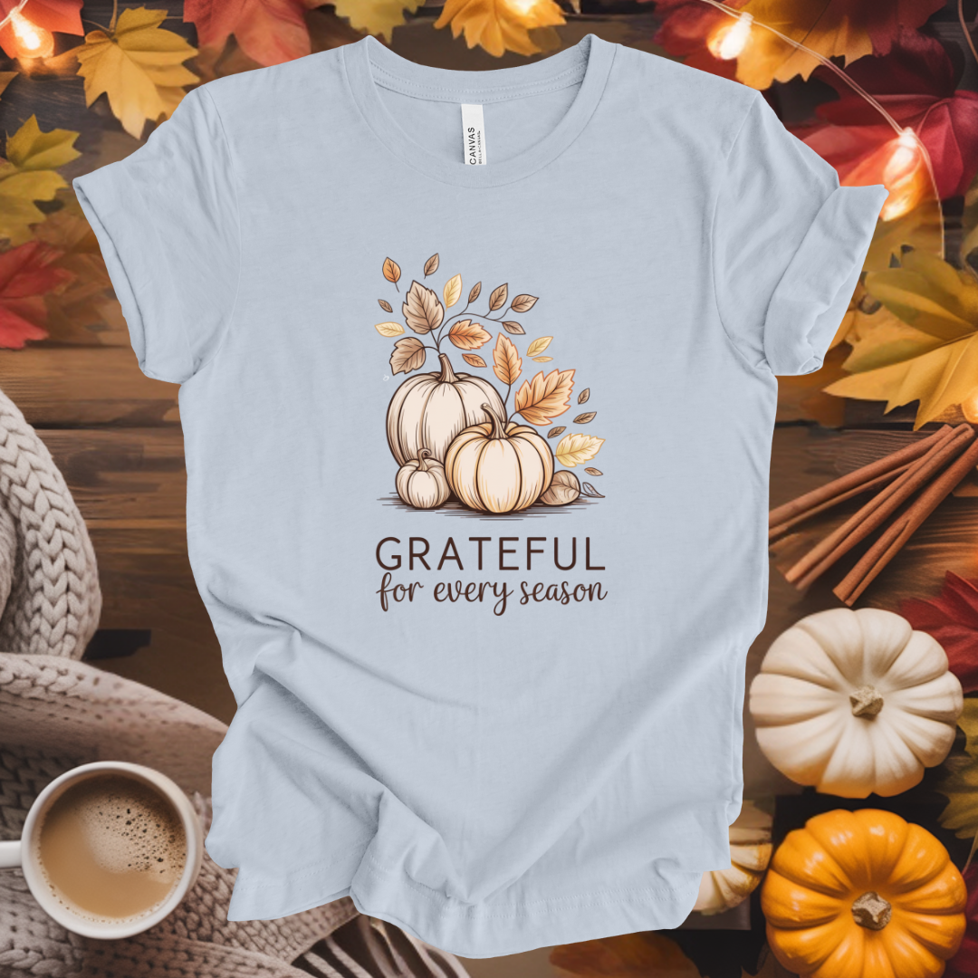 Grateful for Every Season T-Shirt